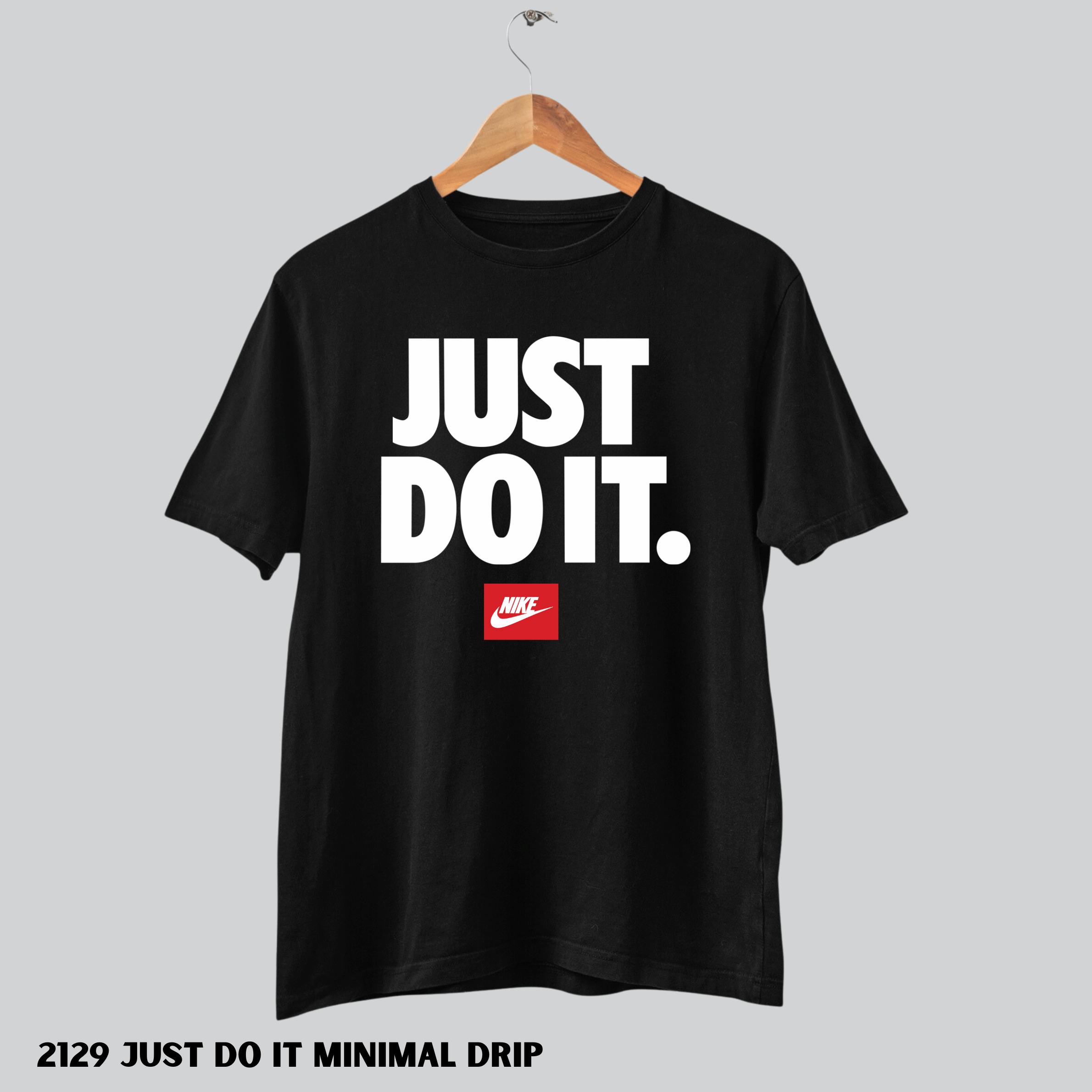 2129 Just Do it Minimal Drip