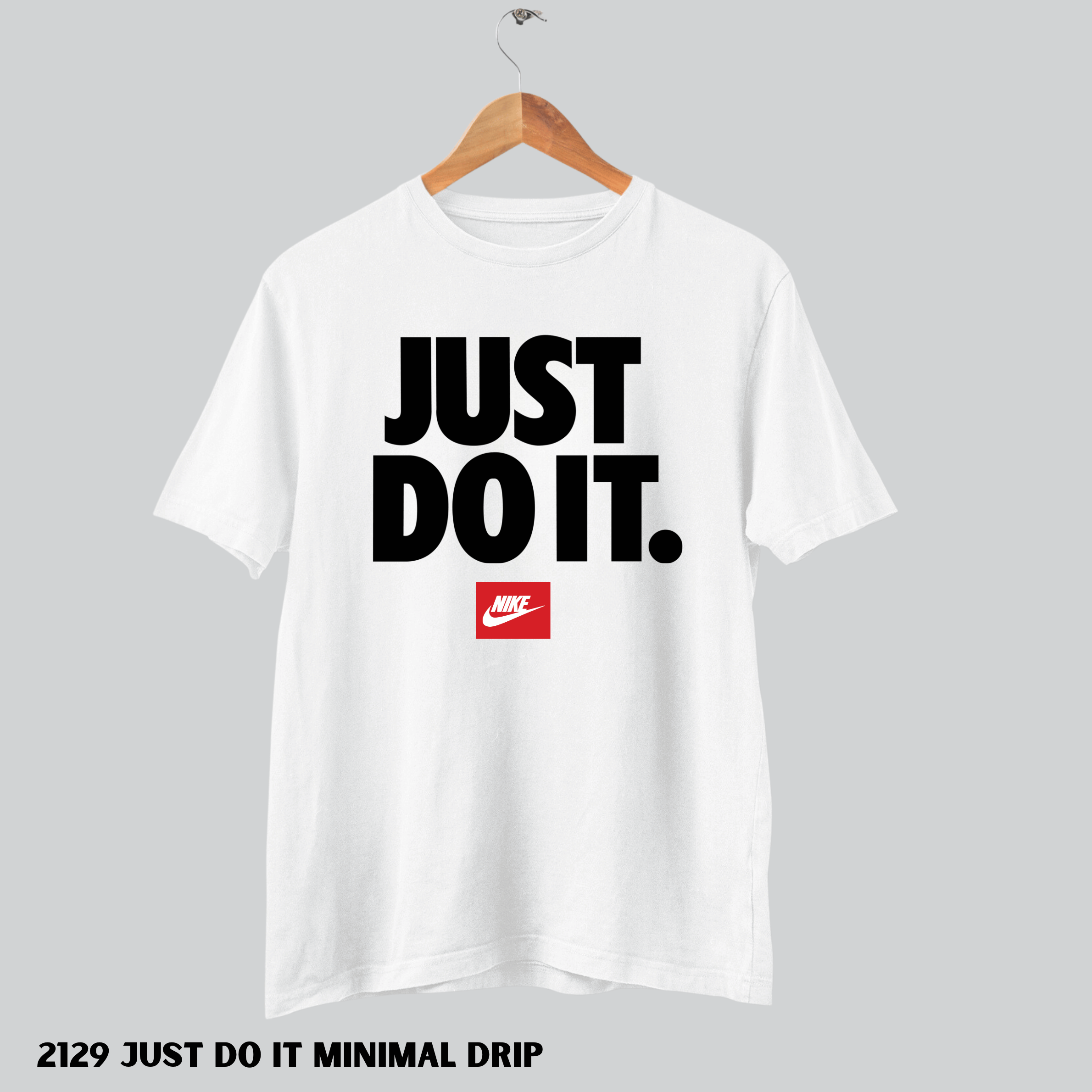 2129 Just Do it Minimal Drip